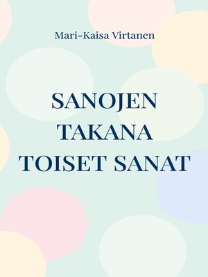 cover image of Sanojen takana toiset sanat
